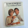 Born to be a King - Prince William of Wales by Trevor Hall