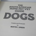 The South Africa Home Pet Vet Guide- DOGS by Martin I Green