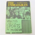 The Unbeatables Springboks in Australia - Story of the 1971 rugby tour to Australia