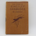 The story of  Kingsley Fairbridge by himself - 1946 issue issue - Illustrated Rhodesian