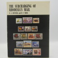 The Surcharging of Rhodesia`s Mail by D.A Mitchell and H.T. Tring