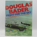 Douglas Bader - Fight or the sky The story of the Spitfire and Hurricane Signed by Douglas Bader