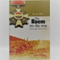 Die Roem en die Rou - Stories agter Honoris Crux - At van Wyk
