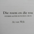 Die Roem en die Rou - Stories agter Honoris Crux - At van Wyk