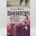 Broedertwis - Bittereinder en joiner : Christiaan en Piet de Wet deur Albert Blake
