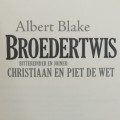 Broedertwis - Bittereinder en joiner : Christiaan en Piet de Wet deur Albert Blake