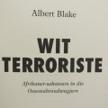 Wit Terroriste - Afrikane Saboteurs in die Ossewabrand - wagjare deur Albert Blake