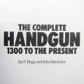 The Complete Handgun - 1300 to the Present by Ian V Hogg