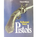 The Illustrated book of Pistols by Frederick Wilkinson