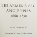 Les Armes a Feu Anciennes 1660 - 1830 - French edition - Old Firearm by JF Hayward