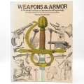 Weapons and Armor - A Pictorial Archive of Woodcuts and Engravings by Harold H. Hart