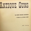 Antique Guns by Hank Wieand Bowman - 1957 issue