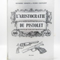 L`Aristocratie Du Pistolet by Raymond Caranta - French issue