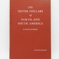 The Silver dollars of North & South America 1964 edition - Wayte Raymond