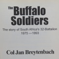 The Buffulo soldiers - The story of South Africa`s 32 battalion 1975 - 1993 by Colonel Jan Breytenba