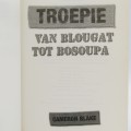 Troepie - Van Blougat tot Bosoupa by Cameron Blake