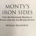 Monty`s Iron Sides - From the Normandy Beaches to Bremen with the 3rd division by Patrick Delaforce