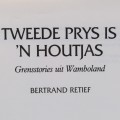 Tweede Prys is `n Houtjas - Grensstories uit Wamboland deur Bertrand Retief