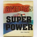 Africa`s Super Power by Paul L Moorcroft