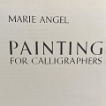 Painting for Calligraphers by Marie Angel
