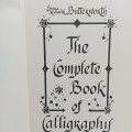 The Complete book of Calligraphy by Emma Macalik Butterworth