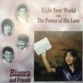 CD - Bianca and Friends - Light Your World with The Power of His Love