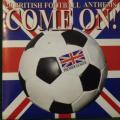 CD - 20 British Football Anthems - COME ON!