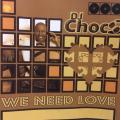 CD - DJ Choc - We Need Love