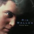 CD - Rik Waller - From Now...