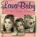 CD - Lava Baby - In the Right Place