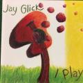 CD - Jay Glick - I Play