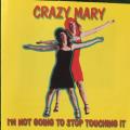 CD - Crazy Mary - I`m Not Ging To Stop Touching It