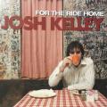 CD - Josh Kelly - For The Ride Home