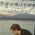 CD - Aqualung - Strange and Beautiful