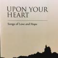 CD - Upon Your Heart - Songs of Love and Hope