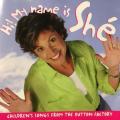 CD - Hi! My Name Is She` - Children`s Songs From The Button Factory