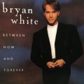 CD - Bryan White - Between Now And Forever