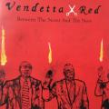 CD - Vendetta Red - Between The Never And The Now