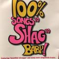 CD - 100% Songs To Shag To Baby!