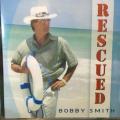 CD - Bobby Smith - Rescued (New Sealed)