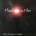 CD - Abel, Rawls & Hayes - Flash On A Film