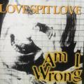 CD - Love Spit Love - Am I Wrong