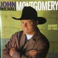 CD - John Michael Montgomery - Home To You