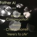 CD - Father Al and The Jazz Congregation - `Here`s To Life`