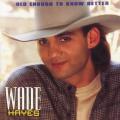 CD - Wade Hayes - Old Enough To Know Better