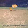 CD - Ocean Breezes - Music with soft sounds of the Seashore (New Sealed)