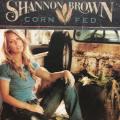 CD - Shannon Brown - Corn Fed