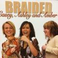 CD - Casey, Ashley and Amber - Braided
