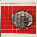 CD - The Reunion Show - Kill Your Television