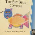 CD - The Music Workshop For Kids - The Sky Blue Catfish